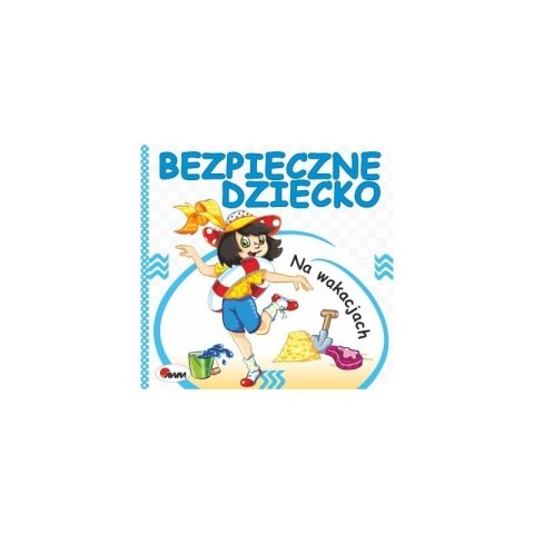 Bezpieczne dziecko na wakacjac AWM WYDAWNICTWO Bezpieczne dziecko na wakacjac AWM WYDAWNICTWO