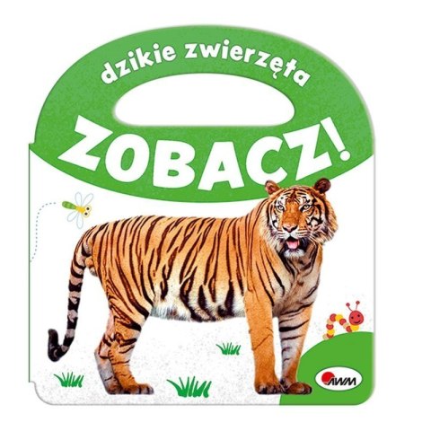 Zobacz dzikie zwierzęta AWM WYDAWNICTWO Zobacz dzikie zwierzęta AWM WYDAWNICTWO